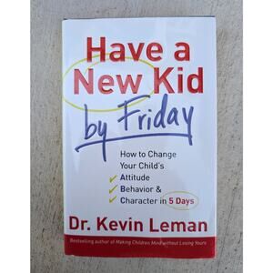 Have a New Kid by Friday: How to Chang- 9780800719029, Dr Kevin Leman, hardcover